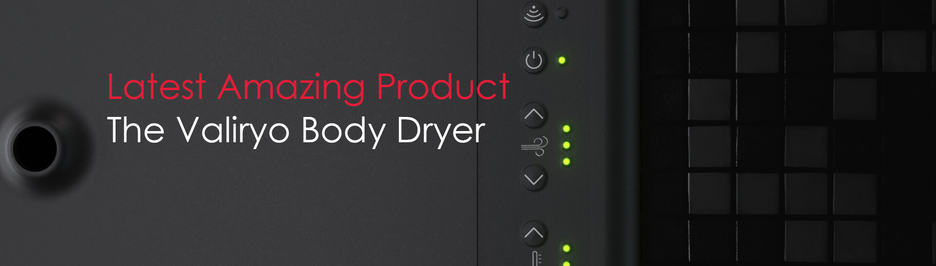 Discover Valiryo Body Dryer - The After Shower Experience 